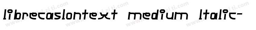 librecaslontext medium ltalic字体转换